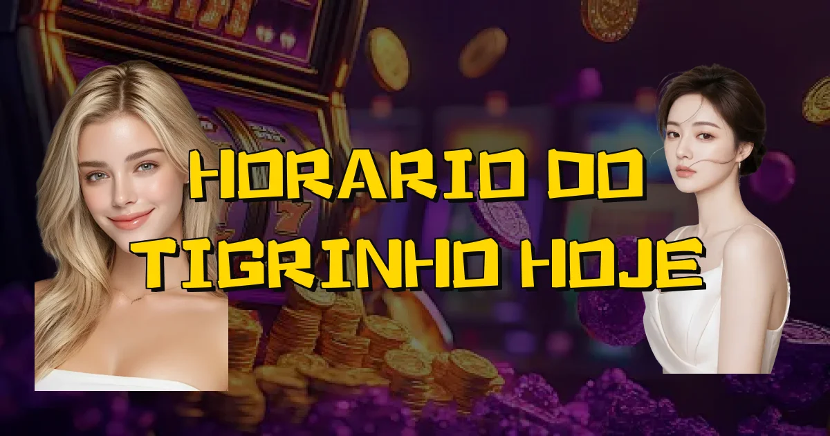 Horario Do Tigrinho Hoje Oficial